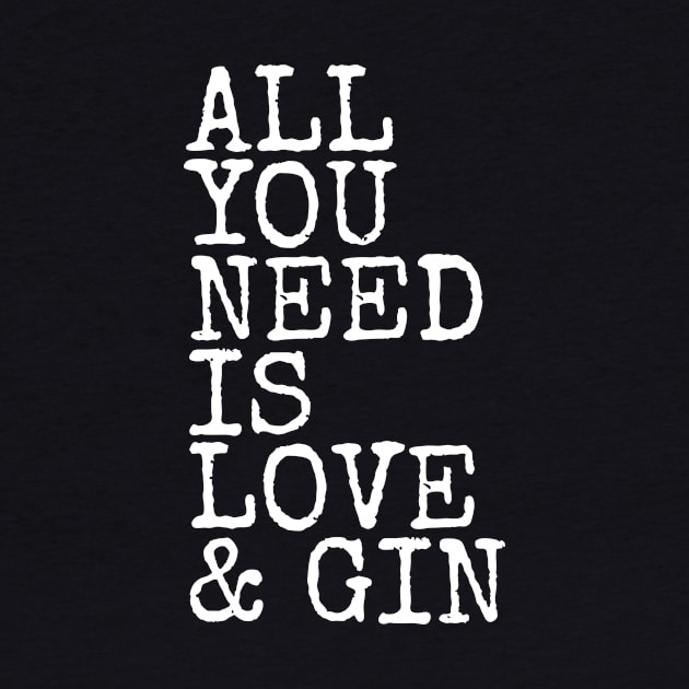 All You Need Is Love And Gin by Tengelmaker